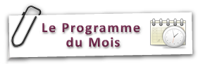 Cliquer pour découvrir le programme du mois.
